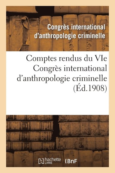 bokomslag Comptes Rendus Du Vie Congrs International d'Anthropologie Criminelle