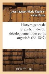 bokomslag Histoire Gnrale Et Particulire Du Dveloppement Des Corps Organiss
