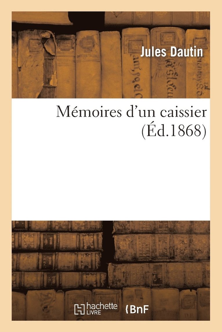 Jules Dautin, Adolphe Belot - Mémoires d'Un Caissier, Häftad
