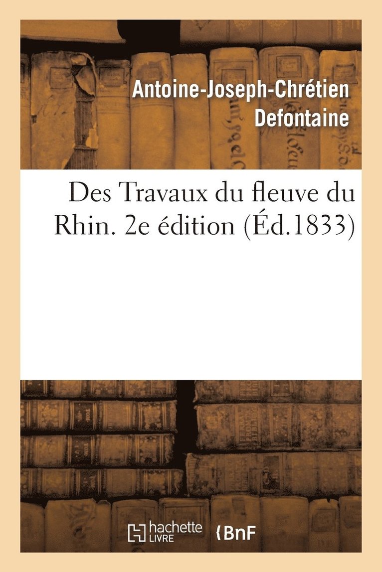 Des Travaux Du Fleuve Du Rhin. 2e Edition 1