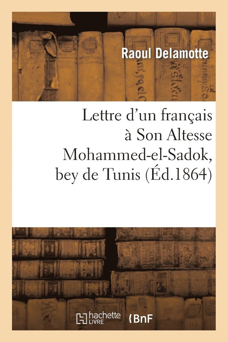 Lettre d'Un Francais A Son Altesse Mohammed-El-Sadok, Bey de Tunis 1