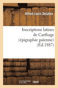 bokomslag Inscriptions Latines de Carthage (pigraphie Paenne)