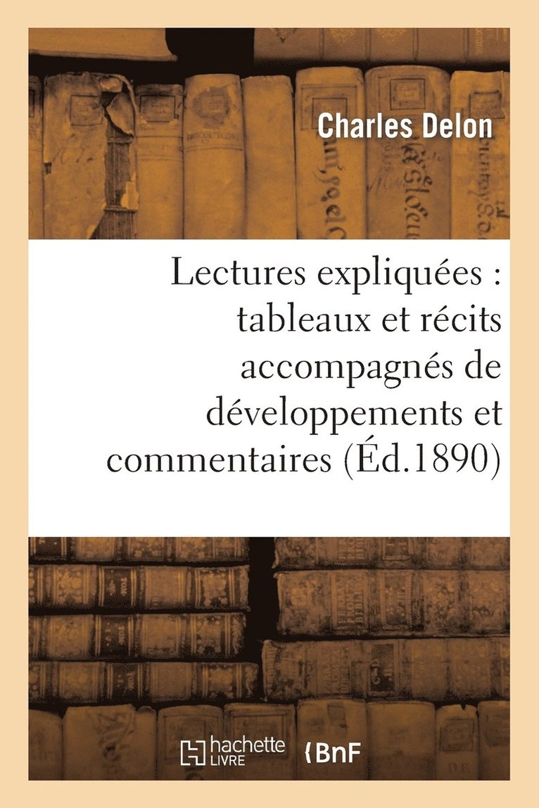 Lectures Expliques: Tableaux Et Rcits Accompagns de Dveloppements Et Commentaires 1