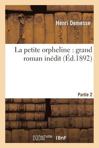 bokomslag La Petite Orpheline: Grand Roman Indit. Partie 2