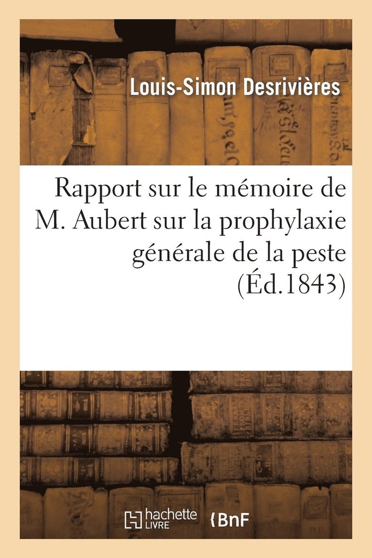 Rapport Sur Le Mmoire de M. Aubert Sur La Prophylaxie Gnrale de la Peste 1