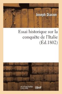 bokomslag Essai Historique Sur La Conquete de l'Italie