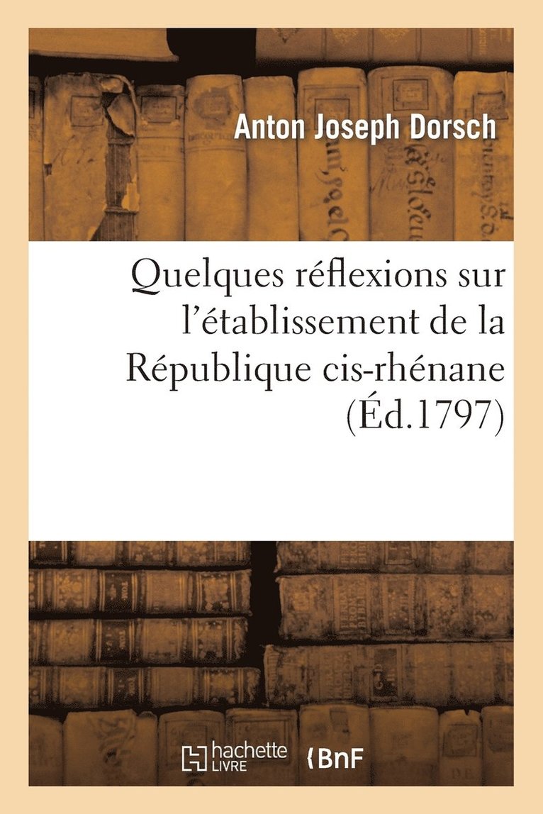 Quelques Rflexions Sur l'tablissement de la Rpublique Cis-Rhnane 1