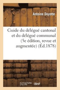 bokomslag Guide Du Delegue Cantonal Et Du Delegue Communal (5e Edition, Revue Et Augmentee)