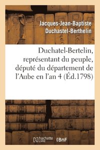 bokomslag Duchatel-Bertelin, Reprsentant Du Peuple, Dput Du Dpartement de l'Aube En l'An 4
