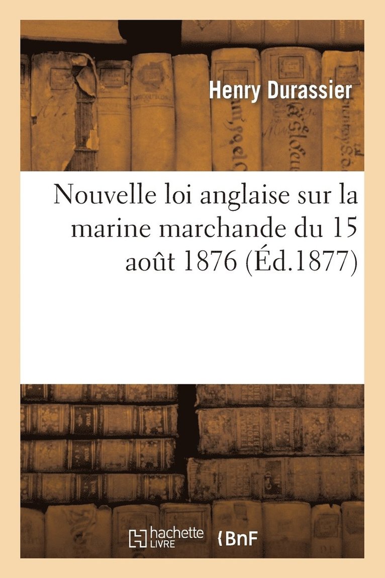 Nouvelle Loi Anglaise Sur La Marine Marchande Du 15 Aot 1876 1