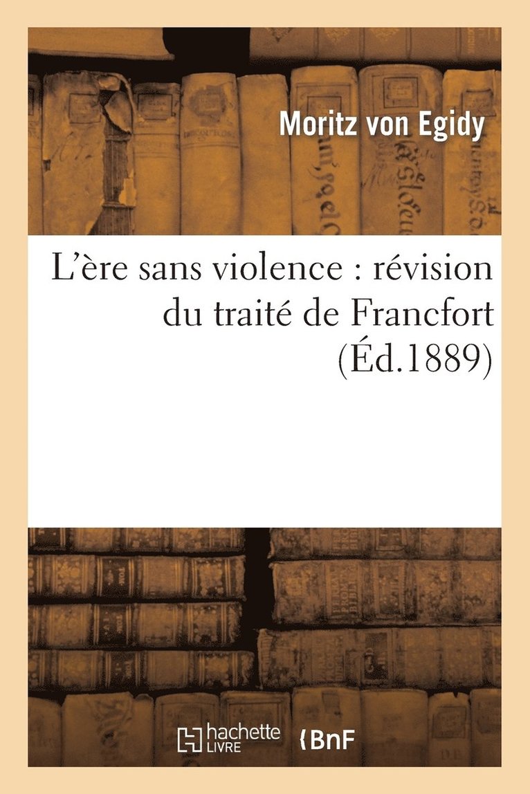 L'Ère Sans Violence: Révision Du Traité de Francfort