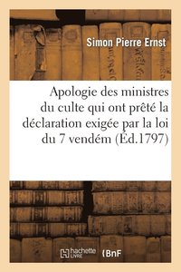 bokomslag Apologie Des Ministres Du Culte Qui Ont Prt La Dclaration Exige Par La Loi Du 7 Vendm. an IV