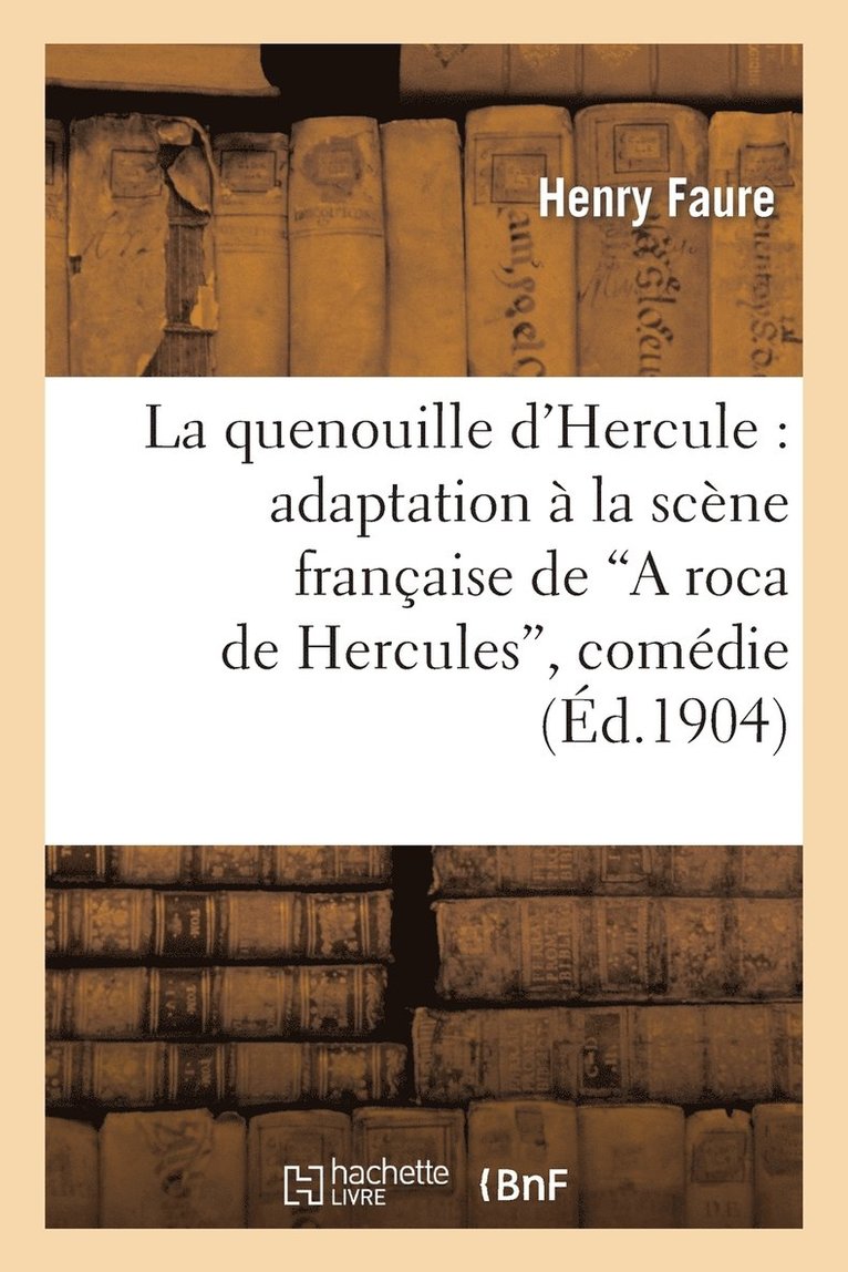 La Quenouille d'Hercule: Adaptation  La Scne Franaise de 'a Roca de Hercules', Comdie 1