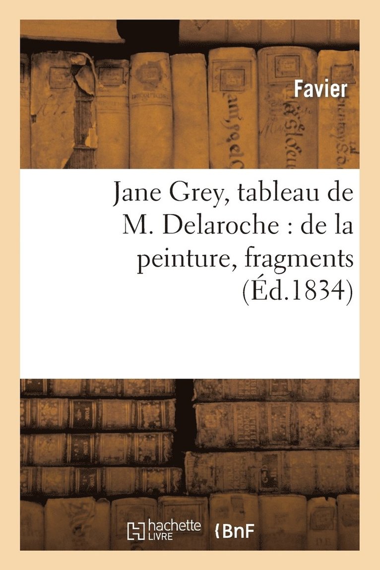 Jane Grey, Tableau de M. Delaroche: de la Peinture, Fragmens 1