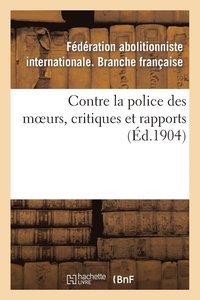 bokomslag Contre La Police Des Moeurs, Critiques Et Rapports