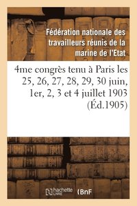 bokomslag 4me Congres Tenu A Paris Les 25, 26, 27, 28, 29, 30 Juin, 1er, 2, 3 Et 4 Juillet 1903