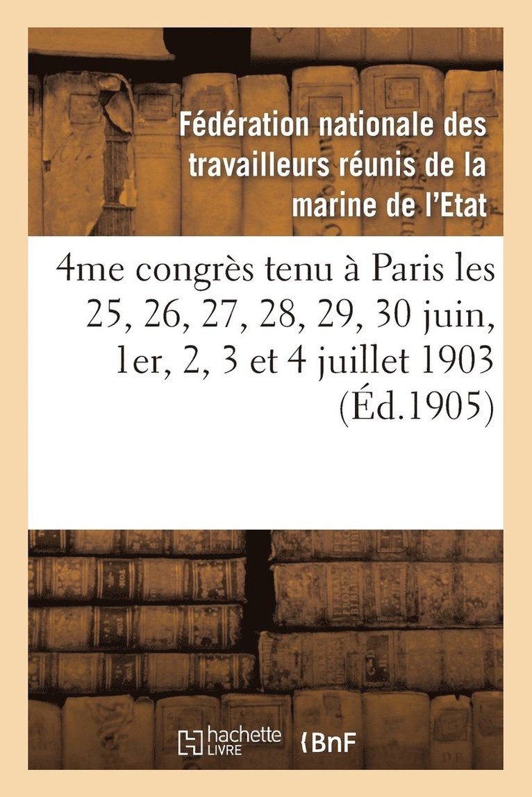 4me Congres Tenu A Paris Les 25, 26, 27, 28, 29, 30 Juin, 1er, 2, 3 Et 4 Juillet 1903 1