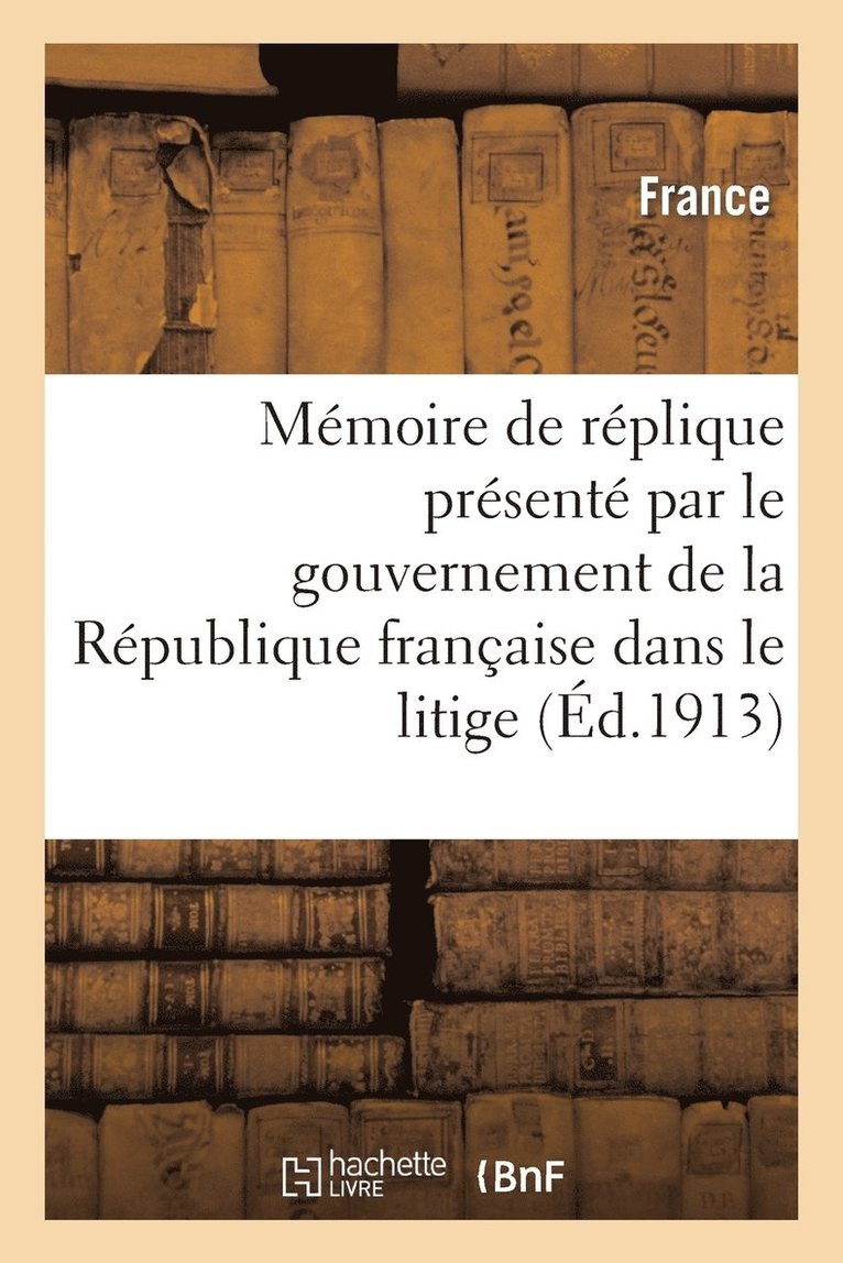 Memoire de Replique Presente Par Le Gouvernement de la Republique Francaise Dans Le Litige 1