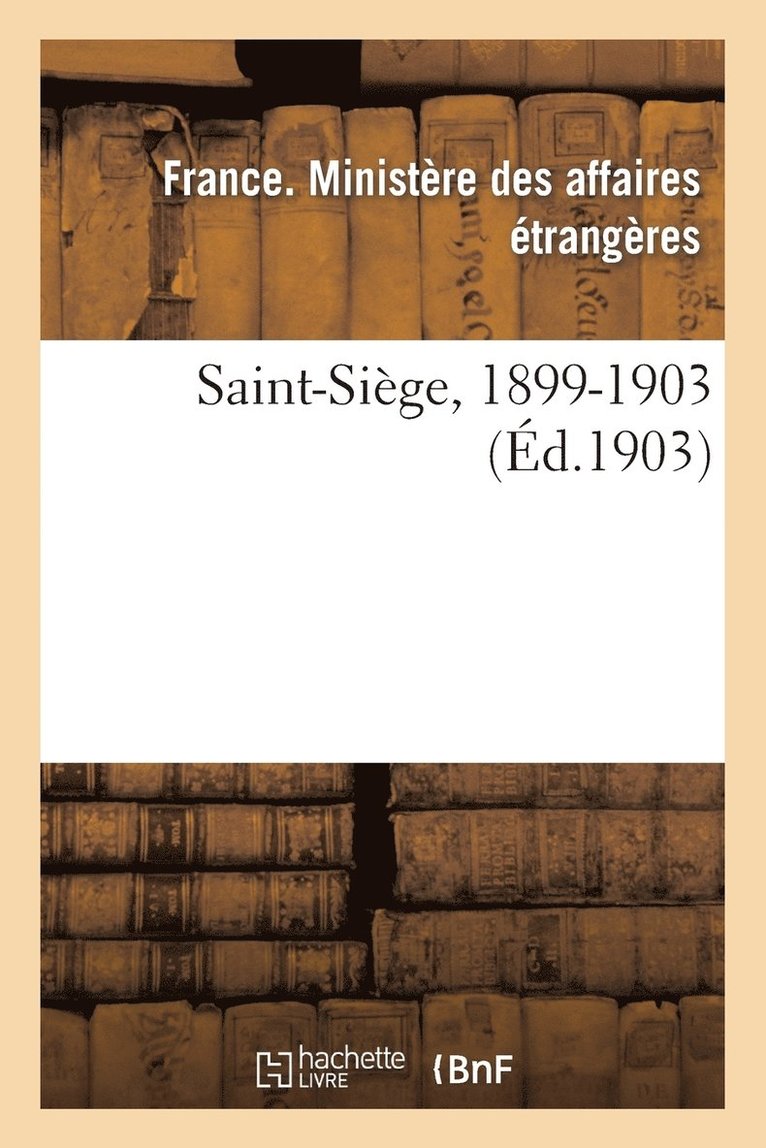 Saint-Siege, 1899-1903 1