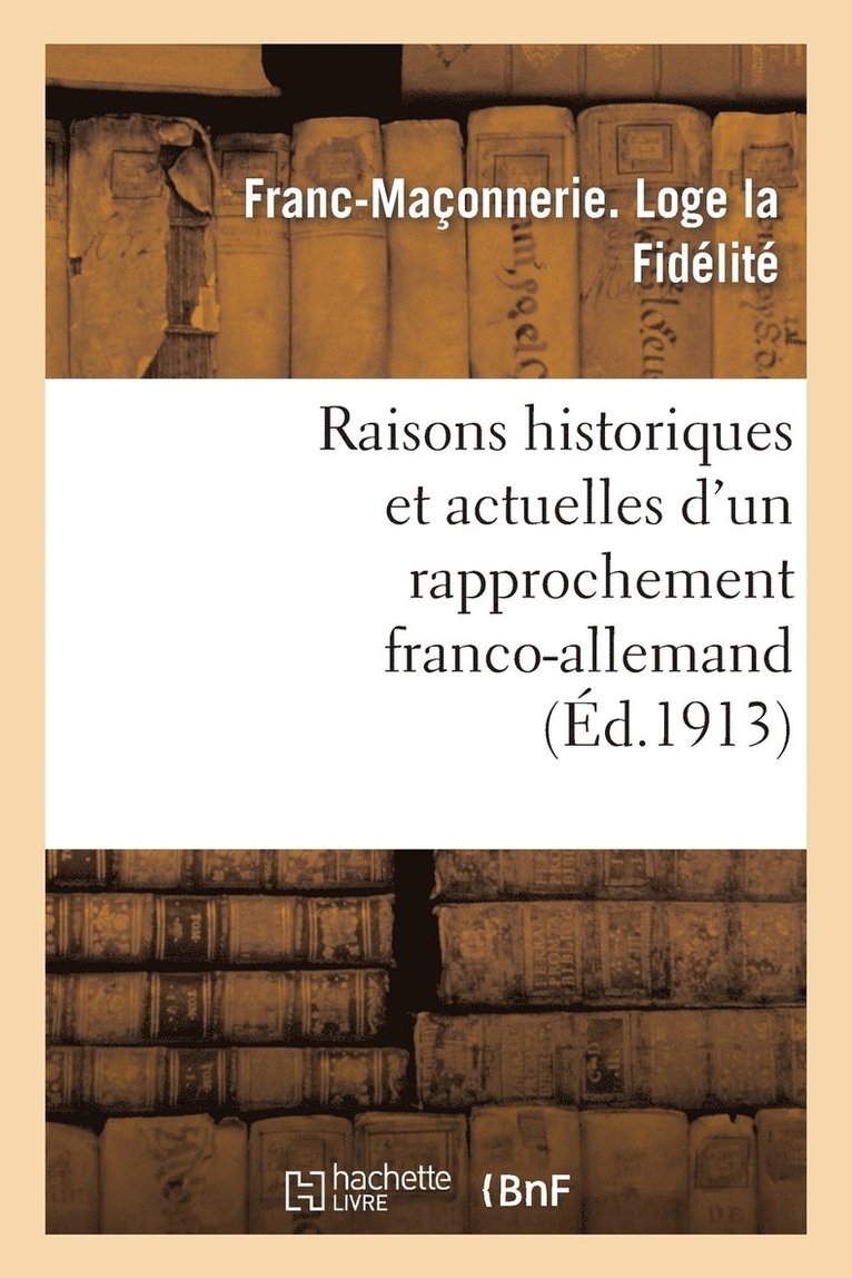Raisons Historiques Et Actuelles d'Un Rapprochement Franco-Allemand