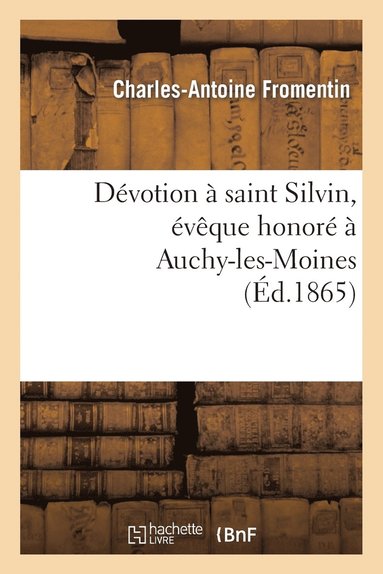 bokomslag Dvotion  Saint Silvin, vque Honor  Auchy-Les-Moines