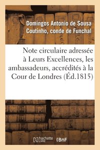 bokomslag Note circulaire adressée à Leurs Excellences, les ambassadeurs, accrédités à la Cour de Londres