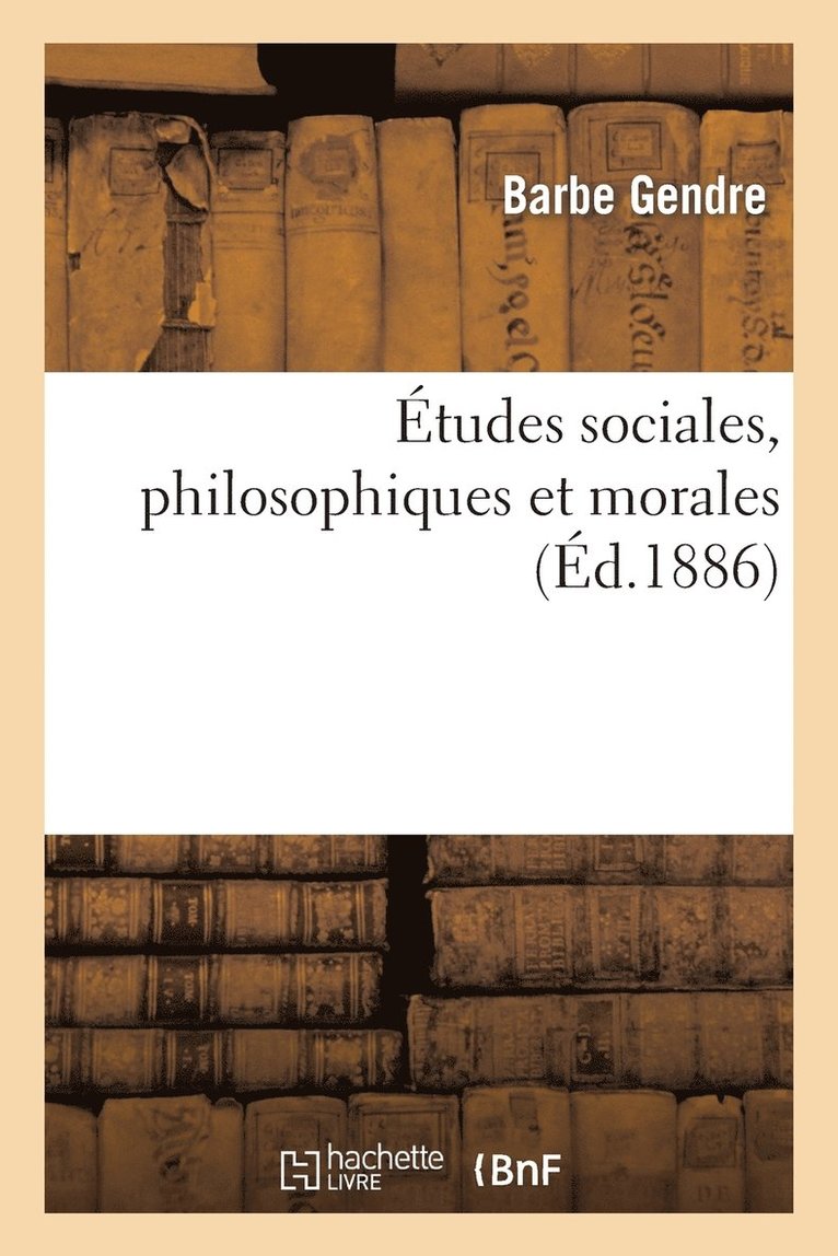 Etudes Sociales, Philosophiques Et Morales 1