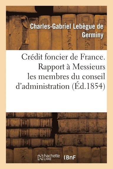 bokomslag Crédit Foncier de France. Rapport À Messieurs Les Membres Du Conseil d'Administration
