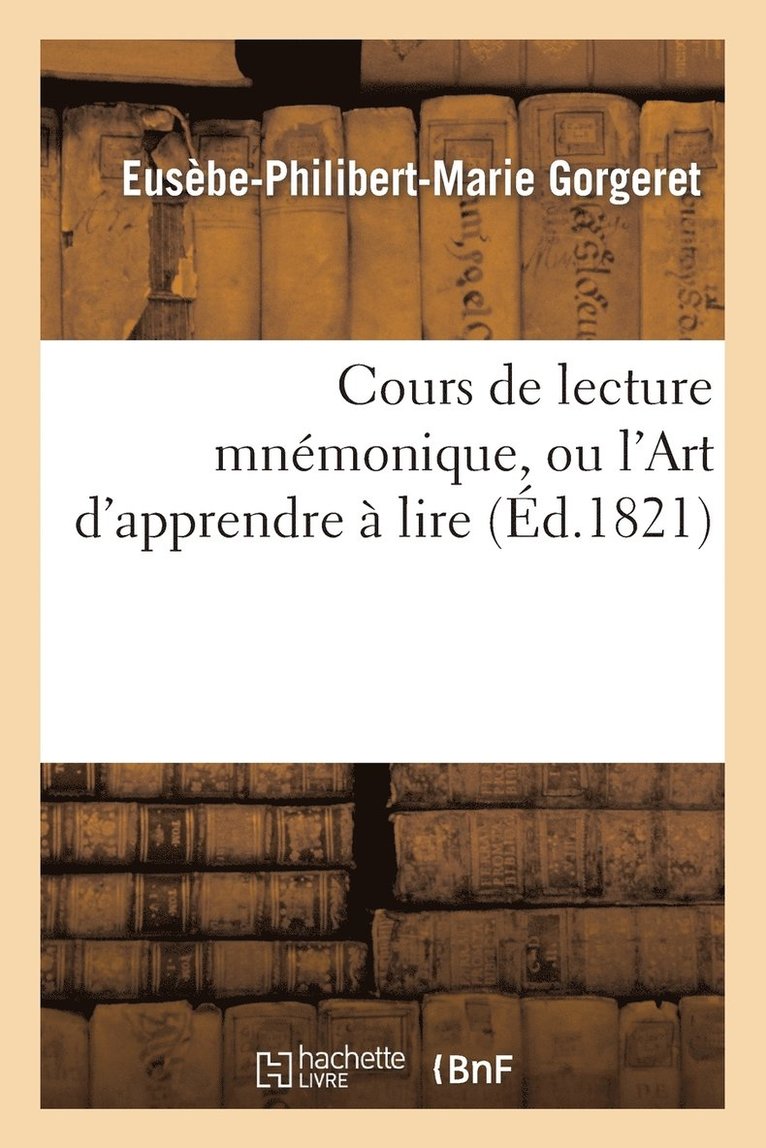 Cours de Lecture Mnemonique, Ou l'Art d'Apprendre A Lire 1