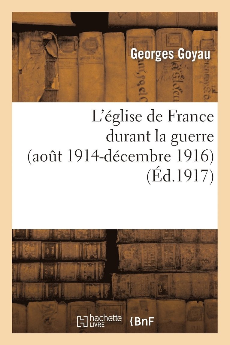 L'glise de France Durant La Guerre (Aot 1914-Dcembre 1916) 1