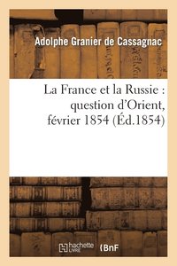 bokomslag La France Et La Russie: Question d'Orient, Fvrier 1854