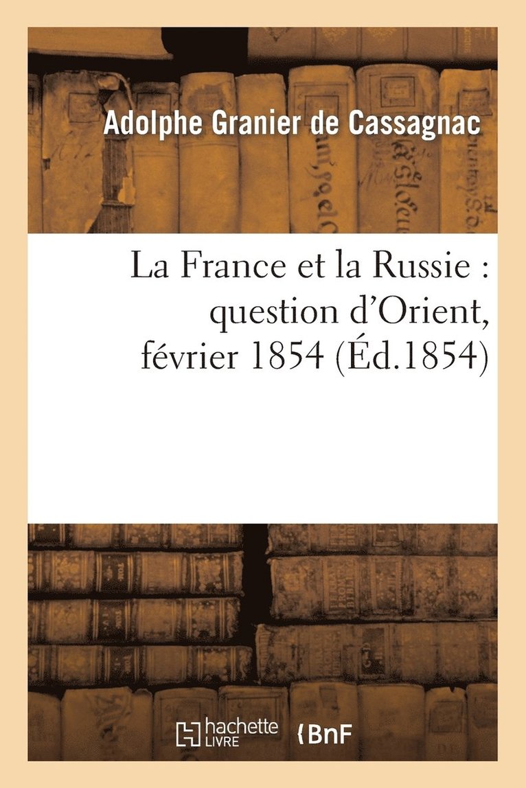 La France Et La Russie: Question d'Orient, Fvrier 1854 1