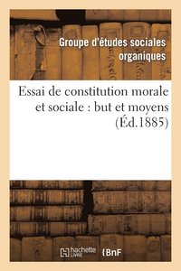 bokomslag Essai de Constitution Morale Et Sociale: But Et Moyens