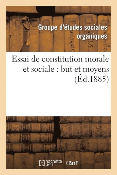 bokomslag Essai de Constitution Morale Et Sociale: But Et Moyens