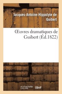 bokomslag Oeuvres Dramatiques de Guibert