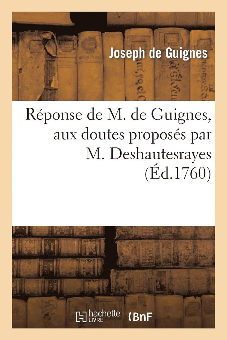 de Guignes-J, DE GUIGNES-J - Réponse de M. de Guignes, Aux Doutes Proposés Par M. Deshautesrayes, Häftad