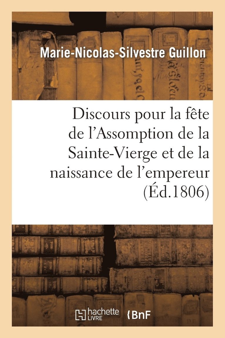 Guillon-M-N-S, GUILLON-M-N-S - Discours pour la fête de l'Assomption de la Sainte-Vierge et de la naissance de S. M. l'empereur, Häftad