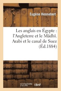 bokomslag Les Anglais En gypte: l'Angleterre Et Le Mdh. Arabi Et Le Canal de Suez