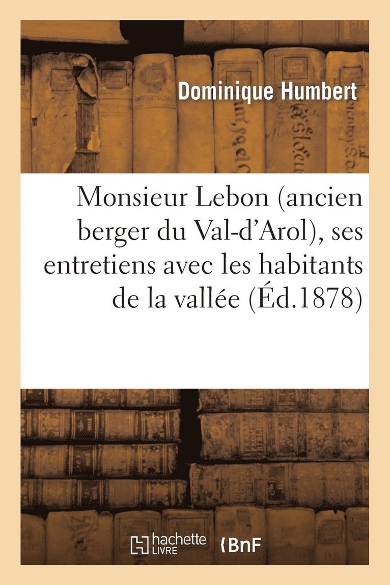 Monsieur Lebon (Ancien Berger Du Val-d'Arol), Ses Entretiens Avec Les Habitants de la Valle 1
