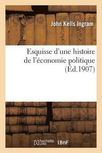 bokomslag Esquisse d'Une Histoire de l'Économie Politique