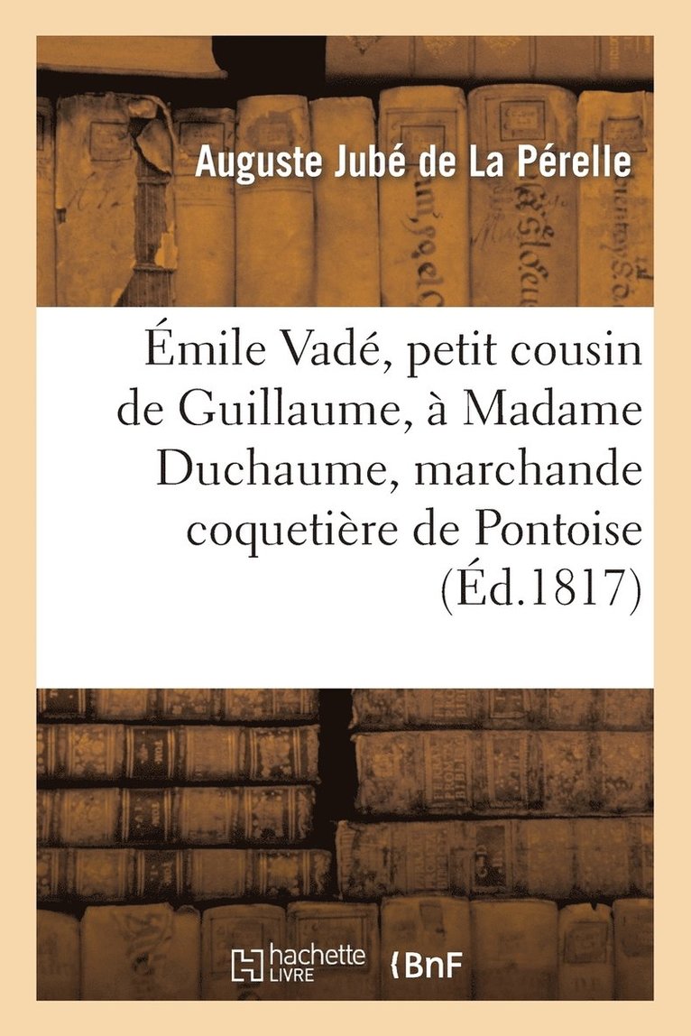 Émile Vadé, Petit Cousin de Guillaume, À Madame Duchaume, Marchande Coquetière de Pontoise