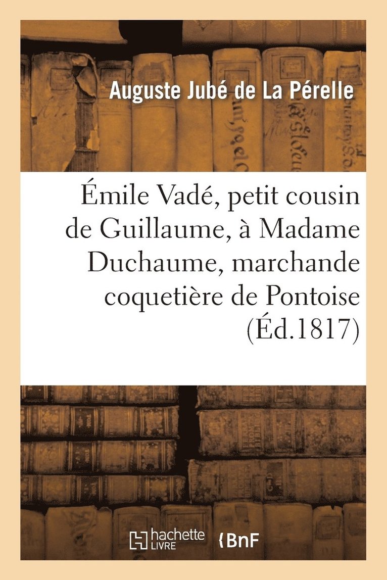 mile Vad, Petit Cousin de Guillaume,  Madame Duchaume, Marchande Coquetire de Pontoise 1