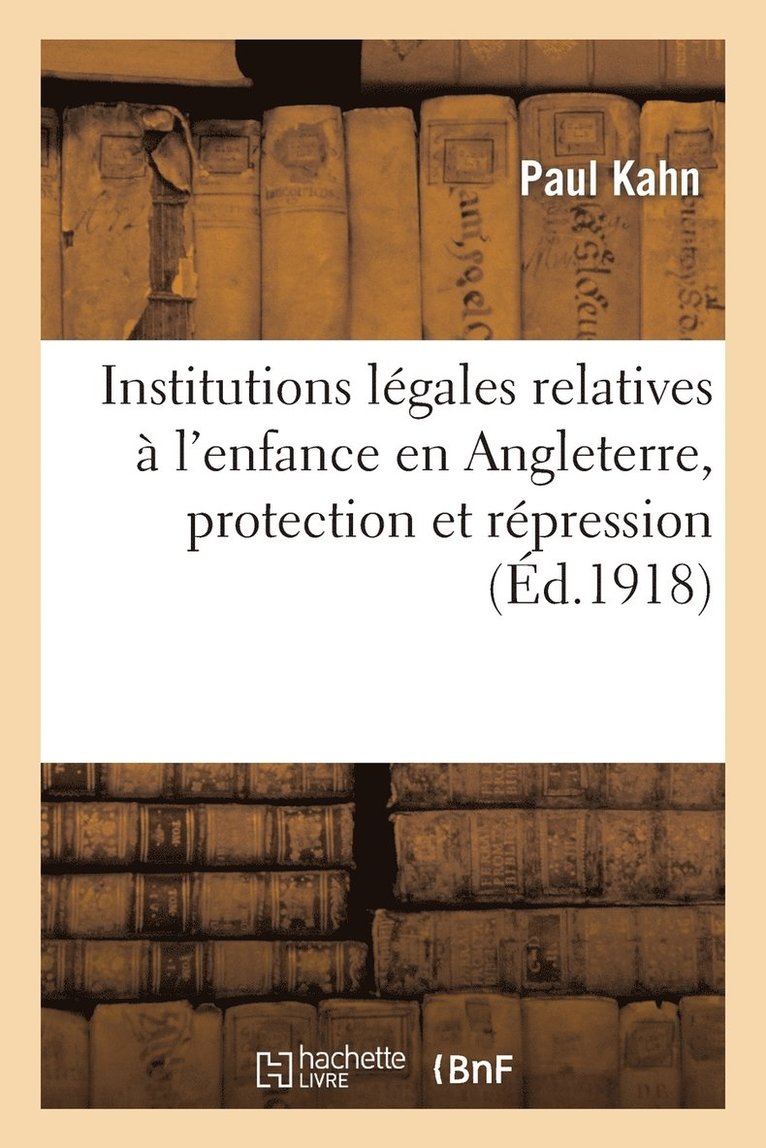 Institutions Légales Relatives À l'Enfance En Angleterre, Protection Et Répression (Mission En