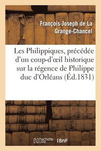 bokomslag Les Philippiques, Precedee d'Un Coup-d'Oeil Historique Sur La Regence de Philippe Duc d'Orleans