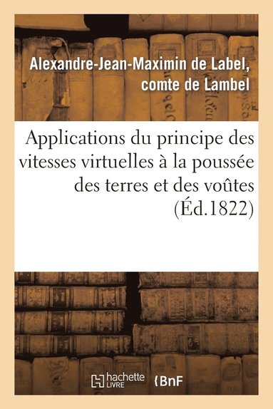 bokomslag Applications Du Principe Des Vitesses Virtuelles À La Poussée Des Terres Et Des Voûtes
