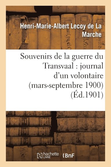 bokomslag Souvenirs de la Guerre Du Transvaal: Journal d'Un Volontaire (Mars-Septembre 1900)