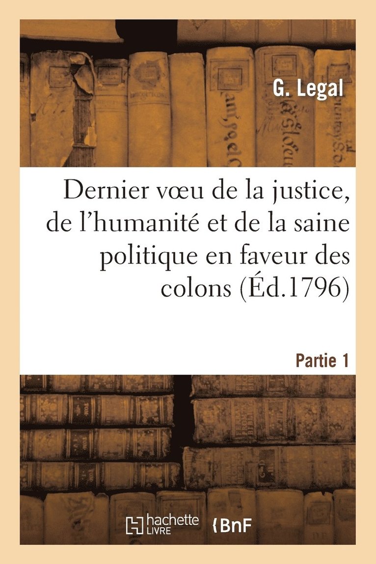 Dernier Voeu de la Justice, de l'Humanit Et de la Saine Politique En Faveur Des Colons. 1re Partie 1