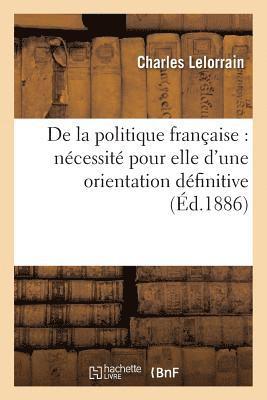 bokomslag de la Politique Francaise: Necessite Pour Elle d'Une Orientation Definitive