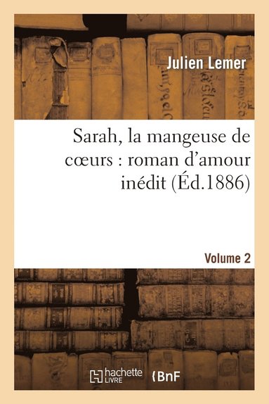 bokomslag Sarah, La Mangeuse de Coeurs: Roman d'Amour Indit. Volume 2