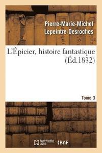 bokomslag L'picier, Histoire Fantastique. Tome 3